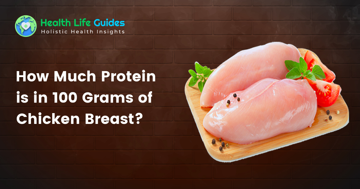 How much protein is in 100 Grams of chicken breast
