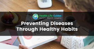 Preventing Diseases Through Healthy Habits